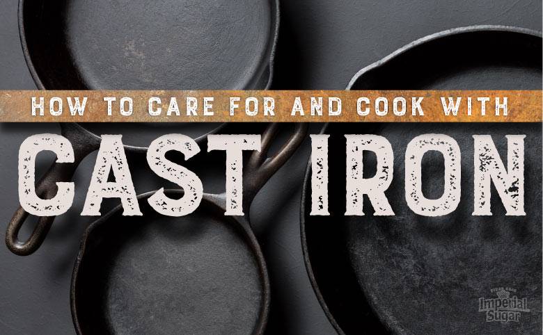 How to Care for Cast Iron